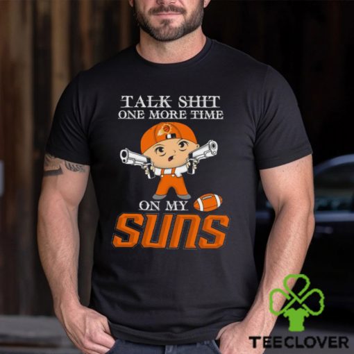 NBA Talk Shit One More Time On My Phoenix Suns shirt