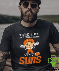 NBA Talk Shit One More Time On My Phoenix Suns shirt