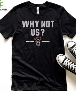 NC State Basketball Why Not Us T Shirt