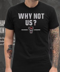 NC State Basketball Why Not Us T Shirt