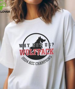 NCAA 2024 ACC Champions Why Not Us Wolfpack Shirt