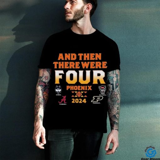 NCAA Men’s Final Four 2024 And Then There Were Four hoodie, sweater, longsleeve, shirt v-neck, t-shirt