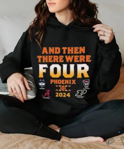 NCAA Men’s Final Four 2024 And Then There Were Four hoodie, sweater, longsleeve, shirt v-neck, t-shirt