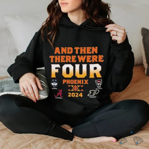 NCAA Men’s Final Four 2024 And Then There Were Four hoodie, sweater, longsleeve, shirt v-neck, t-shirt