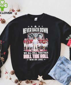 NCAA Never Back Down We Go Together Alabama Crimson Tide Roll Tide Roll Win Or Lose Signatures Shirt