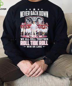 NCAA Never Back Down We Go Together Alabama Crimson Tide Roll Tide Roll Win Or Lose Signatures Shirt