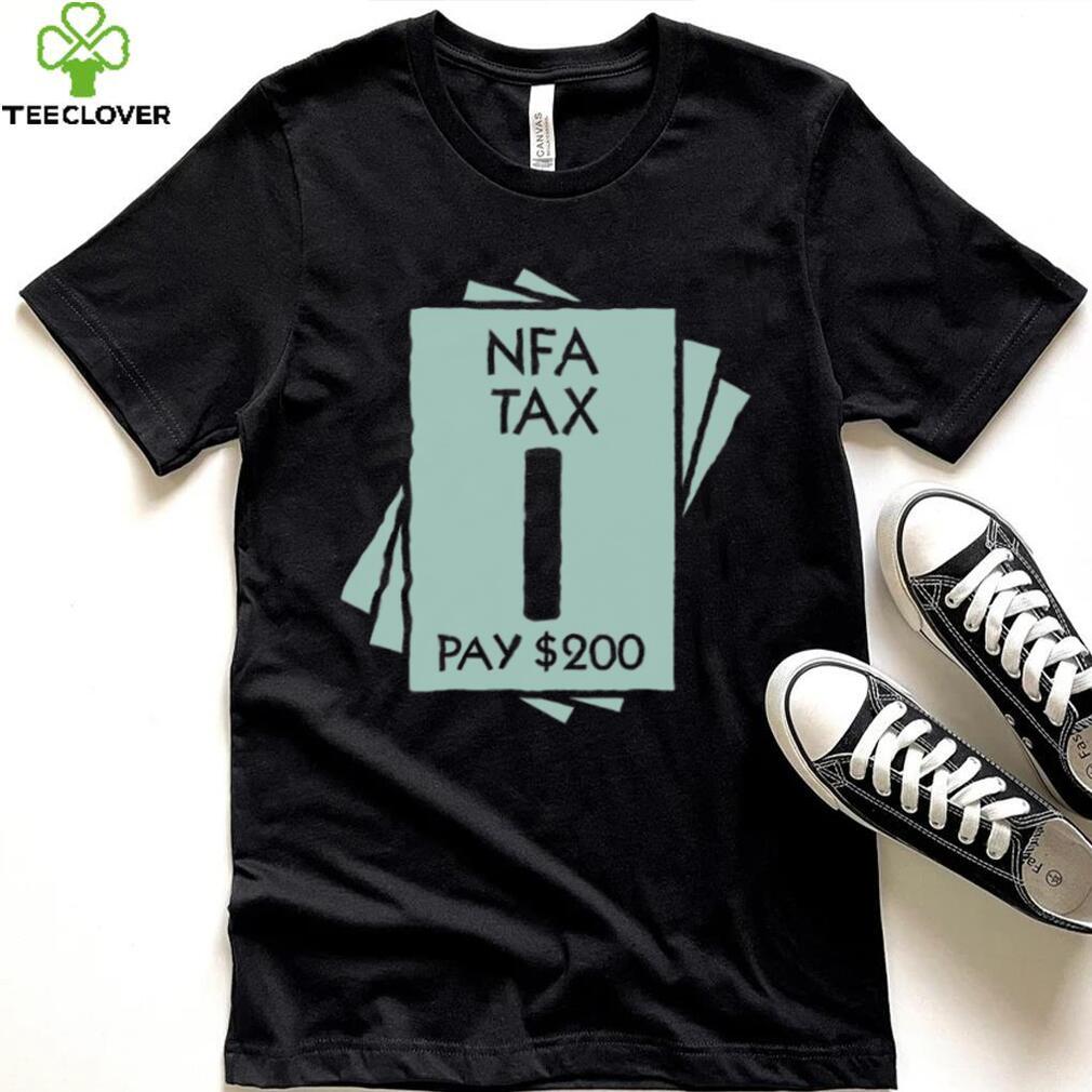 NFA Tax Pay 200 Shirt NFA Tax Pay 200 Shirt