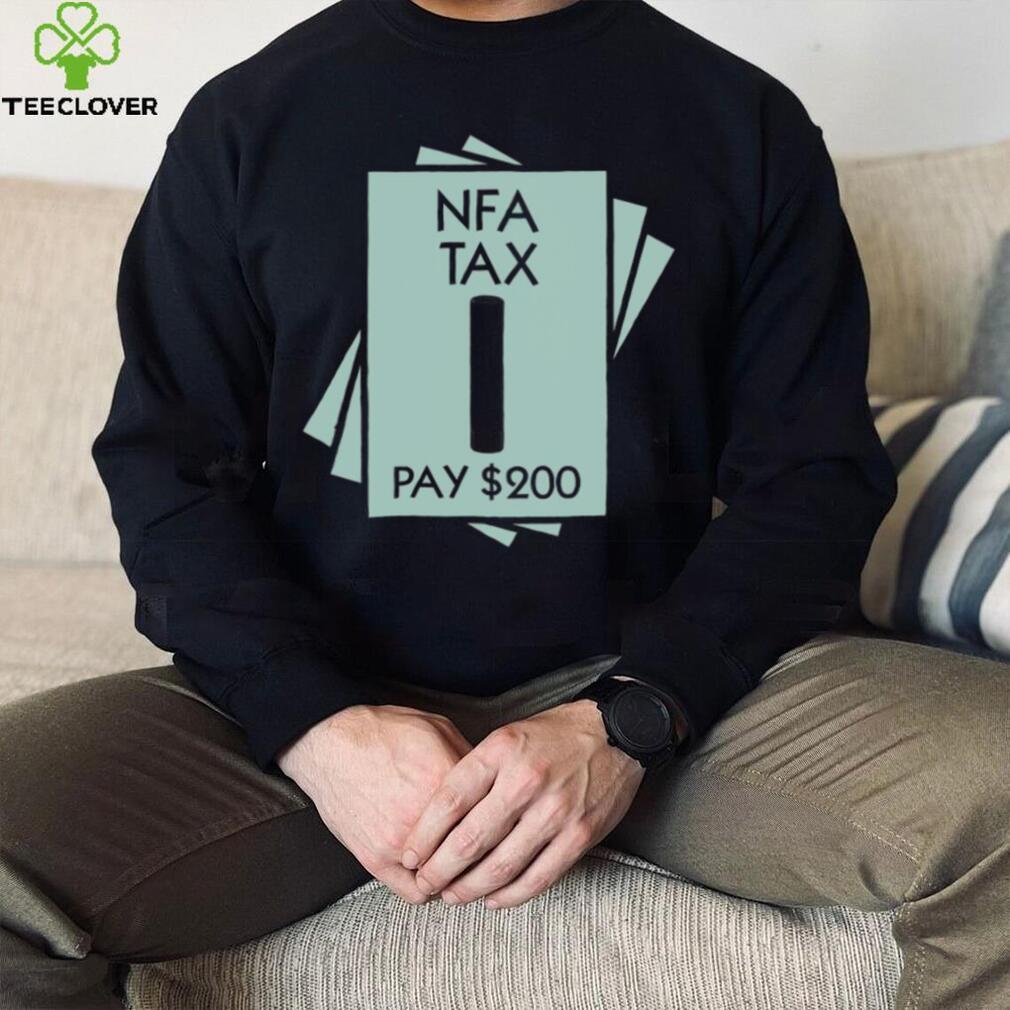 NFA Tax Pay 200 Shirt NFA Tax Pay 200 Shirt