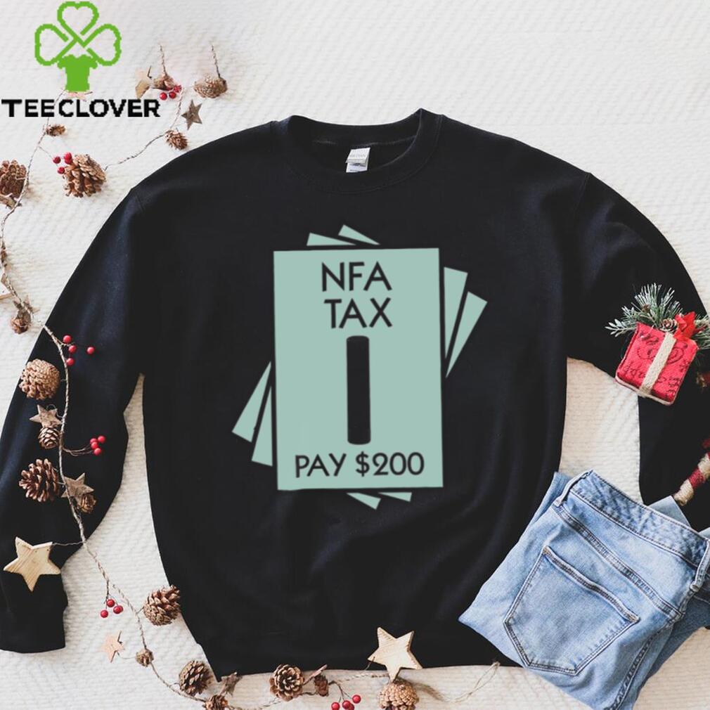 NFA Tax Pay 200 Shirt NFA Tax Pay 200 Shirt