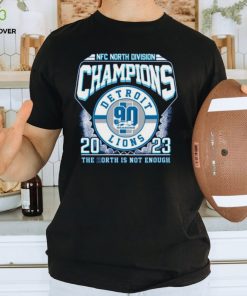 NFC North Division Champions 2023 Detroit Lions The North Is Not Enough T Shirt