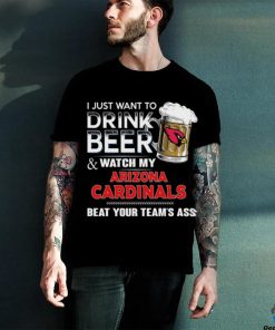 NFL Arizona cardinals I Just Want To Drink Beer And Watch My Arizona cardinals T Shirt