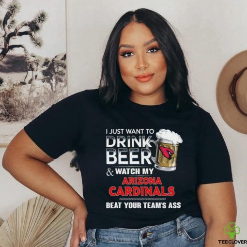 NFL Arizona cardinals I Just Want To Drink Beer And Watch My Arizona cardinals T Shirt