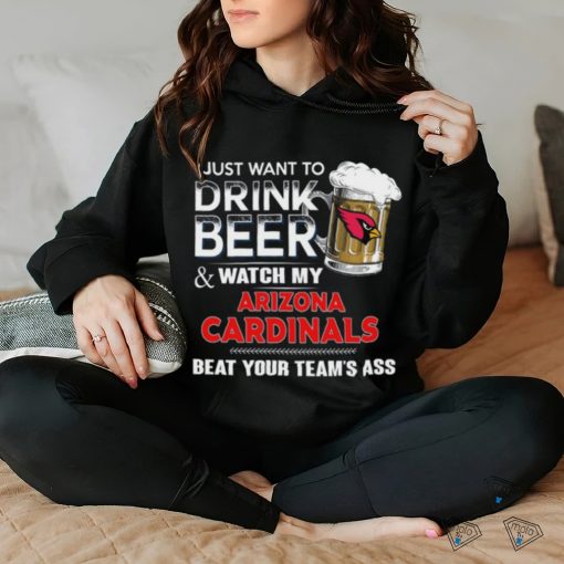 NFL Arizona cardinals I Just Want To Drink Beer And Watch My Arizona cardinals T Shirt