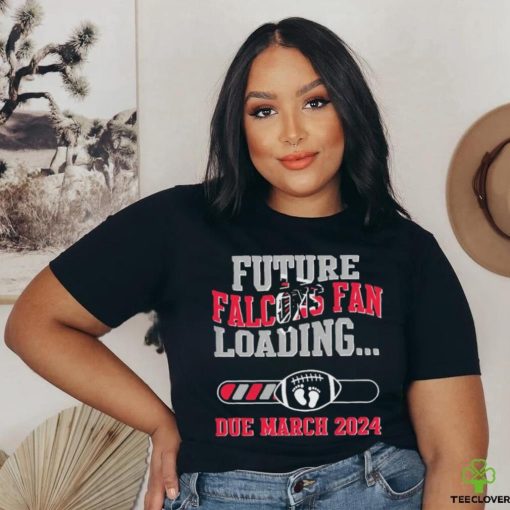 NFL Atlanta Falcons Future Loading Due March 2024 Shirt