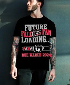 NFL Atlanta Falcons Future Loading Due March 2024 Shirt