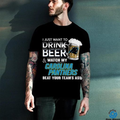 NFL Carolina Panthers I Just Want To Drink Beer And Watch My Carolina Panthers T Shirt