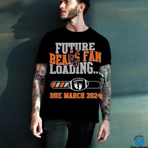 NFL Chicago Bears Future Loading Due March 2024 Shirt