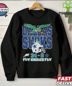 NFL Dallas Sucks Philadelphia Eagles x Dallas Cowboys 34 6 Fly Eagles Fly 2024 t shirt