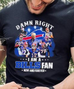 NFL Damn Right I Am A Bills Fan Now And Forever Signatures Shirt