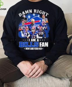 NFL Damn Right I Am A Bills Fan Now And Forever Signatures Shirt