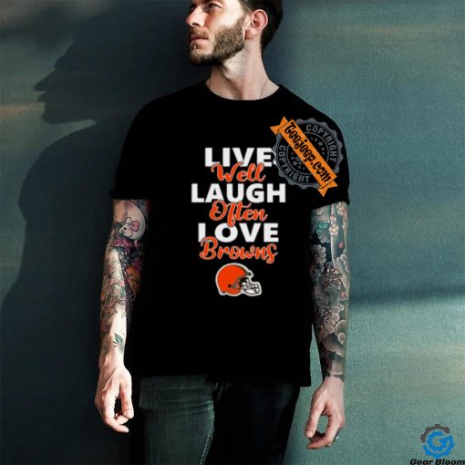 NFL Football Cleveland Browns Live Well Laugh Often Love Shirt