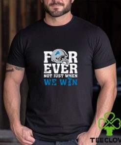 NFL Forever Detroit Lions Not Just When We Win T Shirt