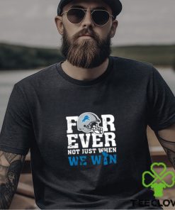 NFL Forever Detroit Lions Not Just When We Win T Shirt