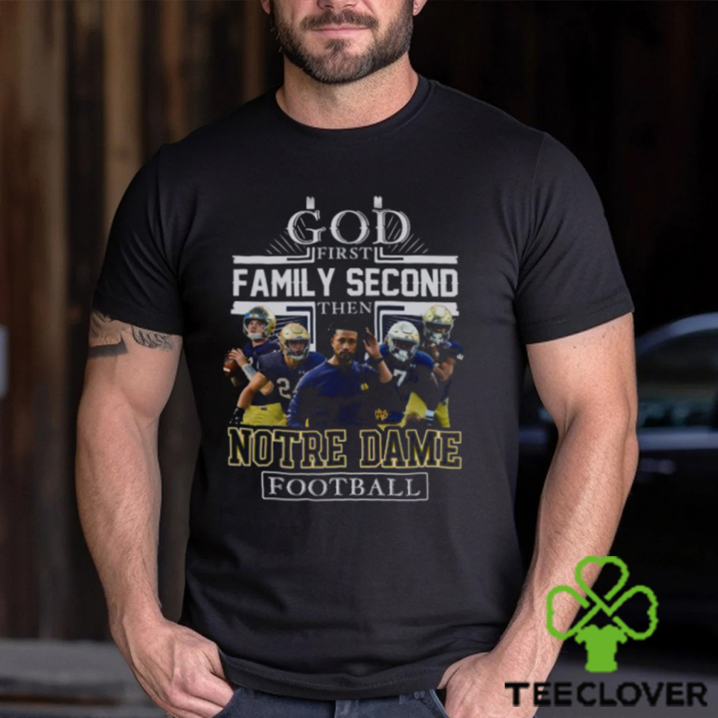 NFL God First Family Second then Notre Dame Fighting Irish Football 2023 Shirt NFL God First Family Second then Notre Dame Fighting Irish Football 2023 Shirt
