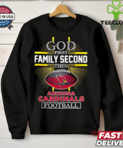 NFL God first family second then Arizona Cardinals Football 2025 shirt
