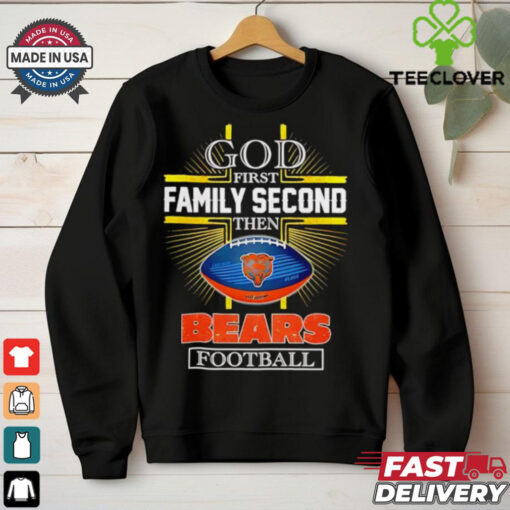 NFL God first family second then Chicago Bears Football 2025 shirt