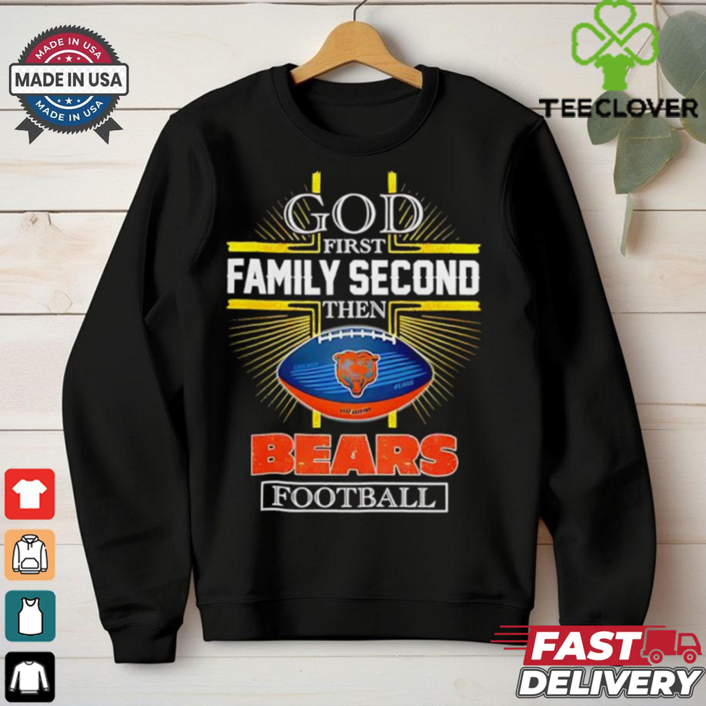 NFL God first family second then Chicago Bears Football 2025 shirt NFL God first family second then Chicago Bears Football 2025 shirt