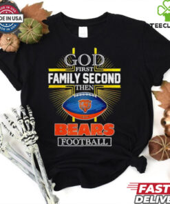 NFL God first family second then Chicago Bears Football 2025 shirt