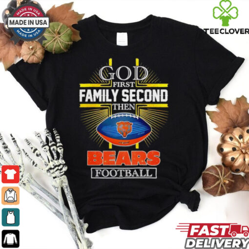 NFL God first family second then Chicago Bears Football 2025 shirt