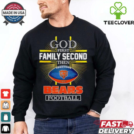 NFL God first family second then Chicago Bears Football 2025 shirt
