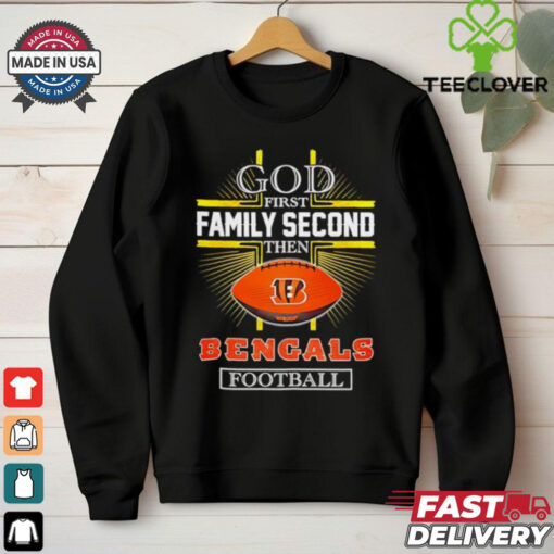 NFL God first family second then Cincinnati Bengals Football 2025 shirt