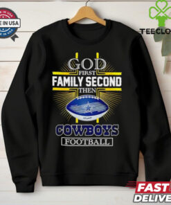 NFL God first family second then Dallas Cowboys Football 2025 shirt