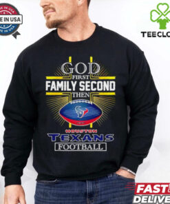 NFL God first family second then Houston Texans Football 2025 shirt