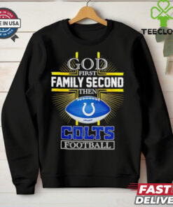 NFL God first family second then Indianapolis Colts Football 2025 shirt