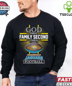 NFL God first family second then Jacksonville Jaguars Football 2025 shirt
