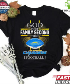 NFL God first family second then Los Angeles Chargers Football 2025 shirt