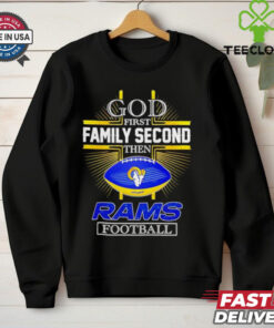NFL God first family second then Los Angeles Rams Football 2025 shirt