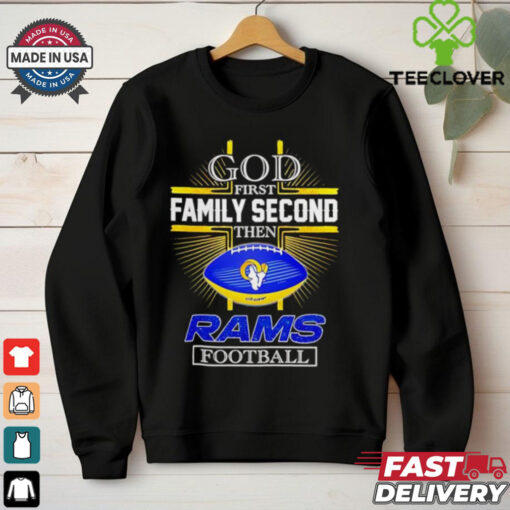 NFL God first family second then Los Angeles Rams Football 2025 shirt