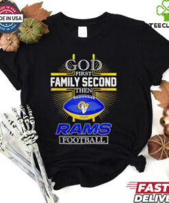 NFL God first family second then Los Angeles Rams Football 2025 shirt