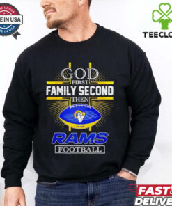 NFL God first family second then Los Angeles Rams Football 2025 shirt