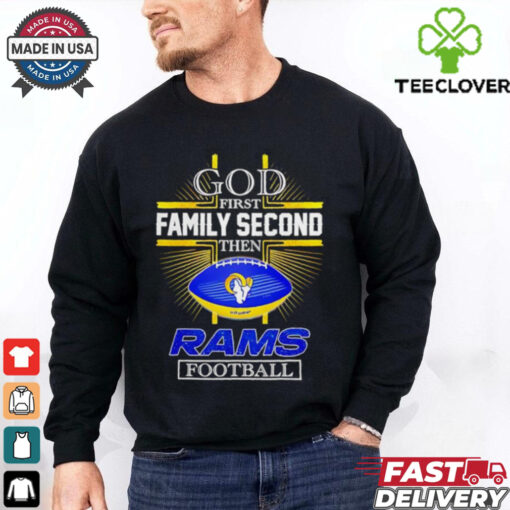 NFL God first family second then Los Angeles Rams Football 2025 shirt