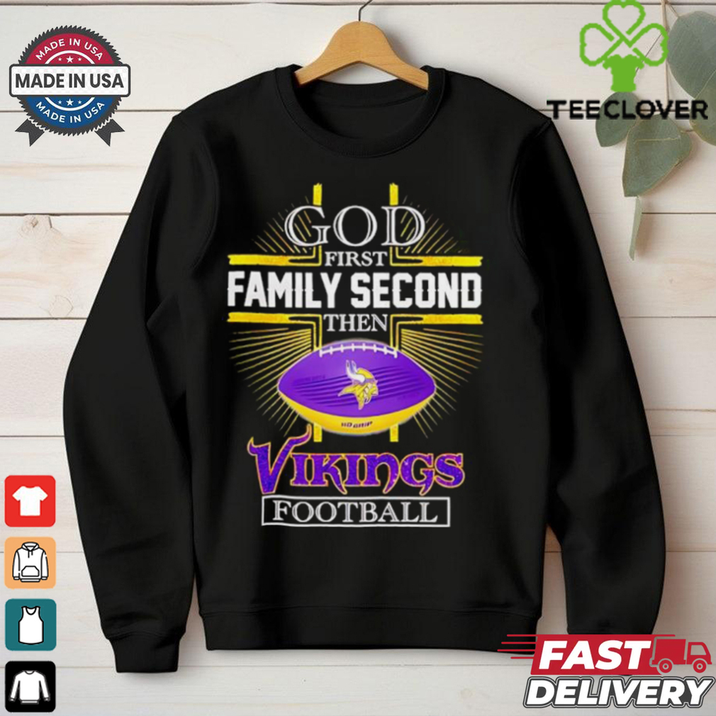 NFL God first family second then Minnesota Vikings Football 2025 shirt NFL God first family second then Minnesota Vikings Football 2025 shirt