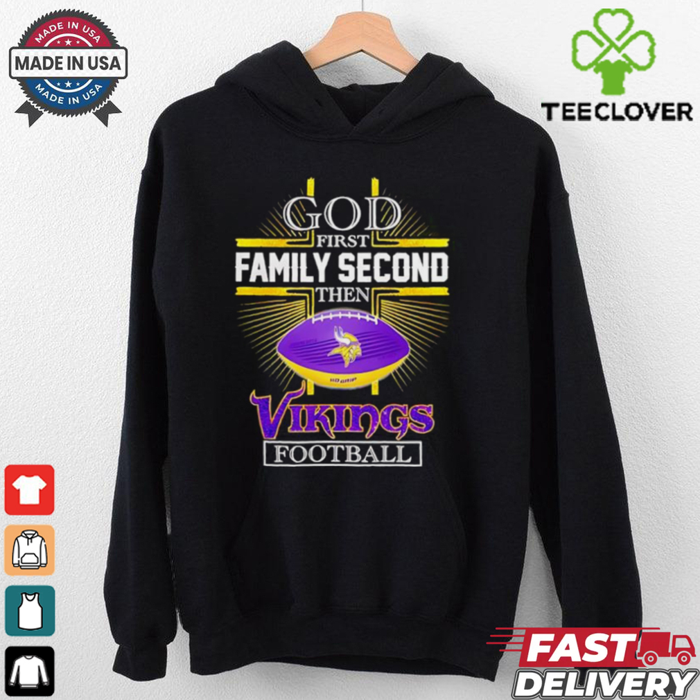 NFL God first family second then Minnesota Vikings Football 2025 shirt NFL God first family second then Minnesota Vikings Football 2025 shirt