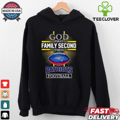 NFL God first family second then New England Patriots Football 2025 shirt