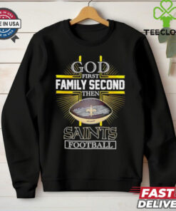 NFL God first family second then New Orleans Saints Football 2025 shirt