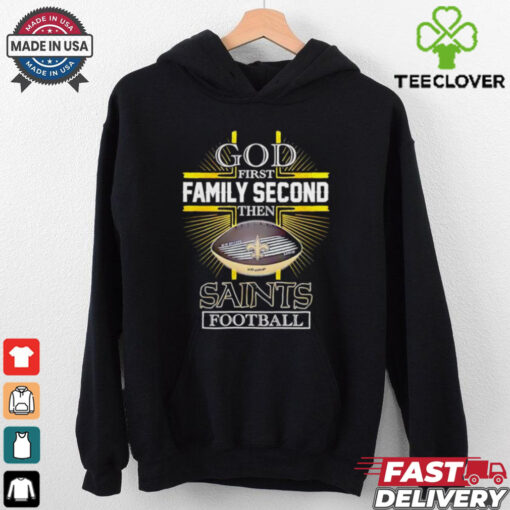 NFL God first family second then New Orleans Saints Football 2025 shirt